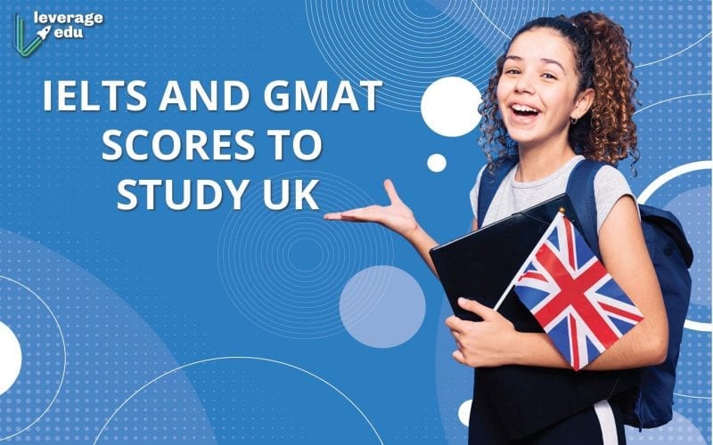 IELTS and GMAT scores to study in UK
