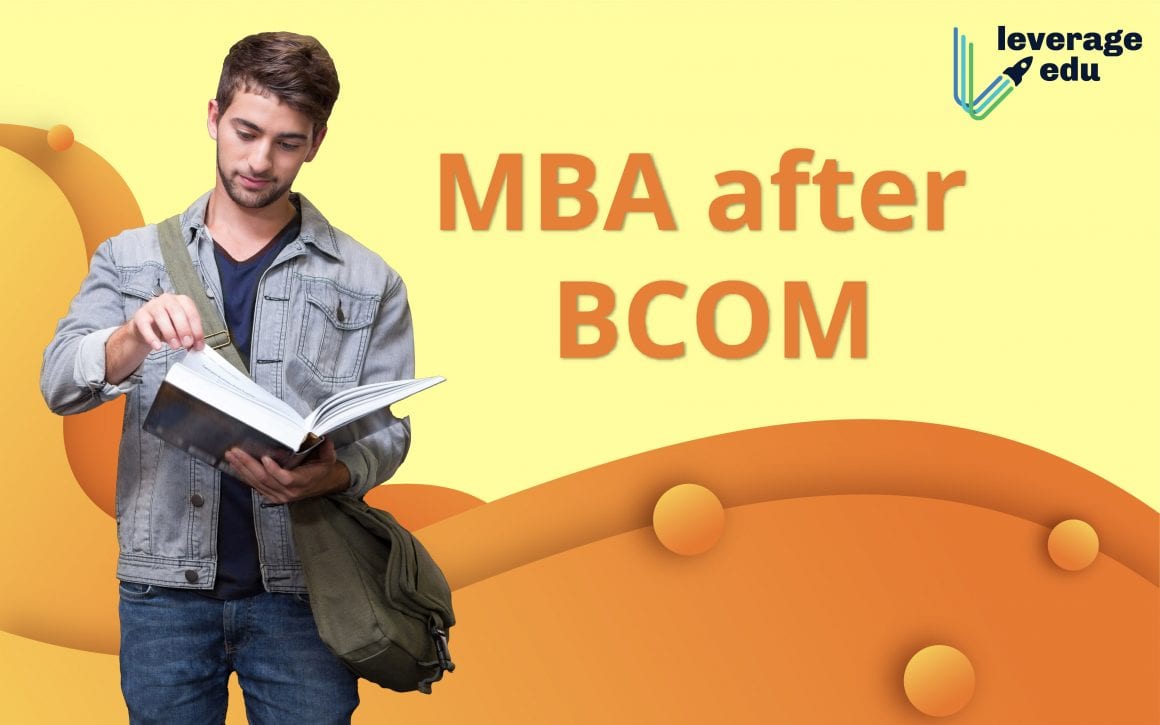 Can You Do Mba After Bcom Duration Salary Process Leverage Edu 