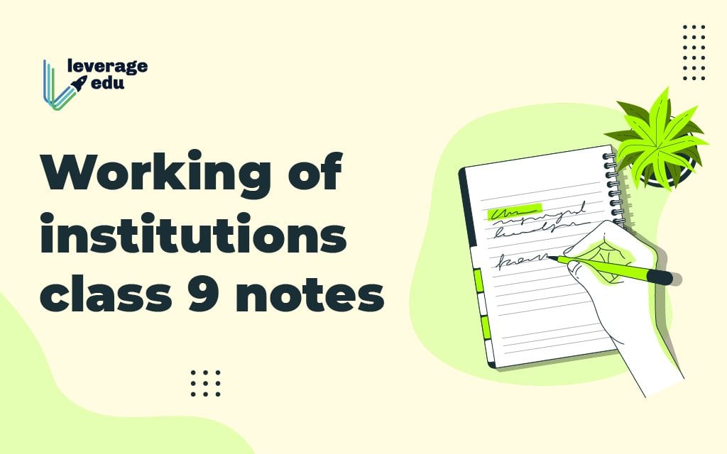 Working of Institutions Class 9 Notes - Leverage Edu