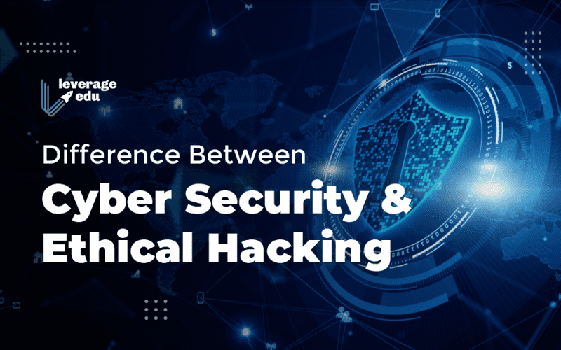 Difference Between Cyber Security and Ethical Hacking
