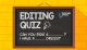 Editing Quiz