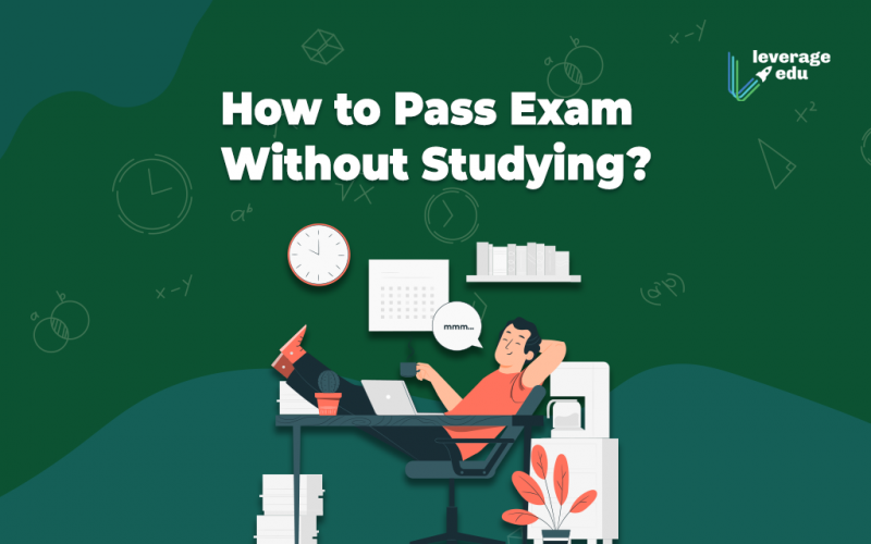 How to pass exams without studying