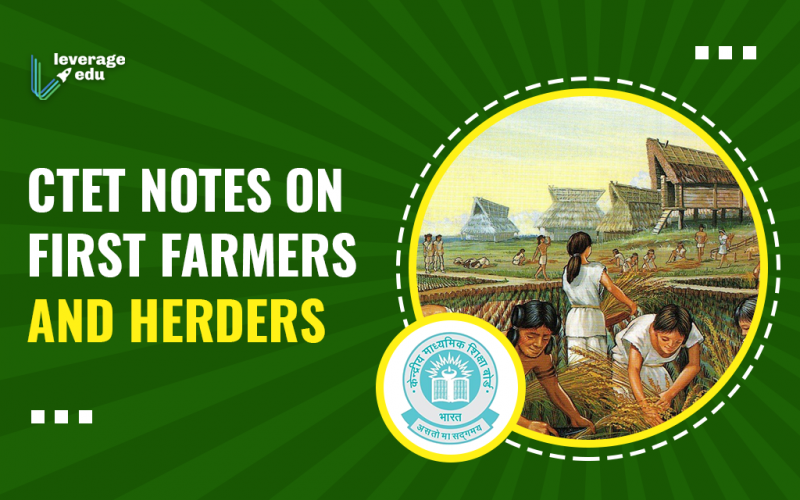 CTET Notes on First Farmers and Herders