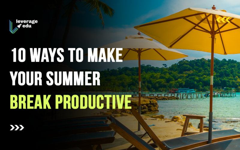 10 Ways to Make Your Summer Break Productive