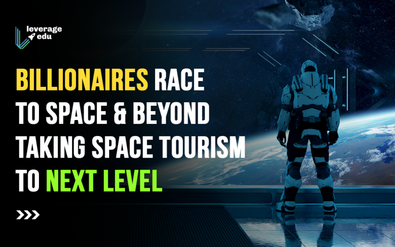 Billionaires Race to Space & Beyond Taking Space Tourism to Next Level