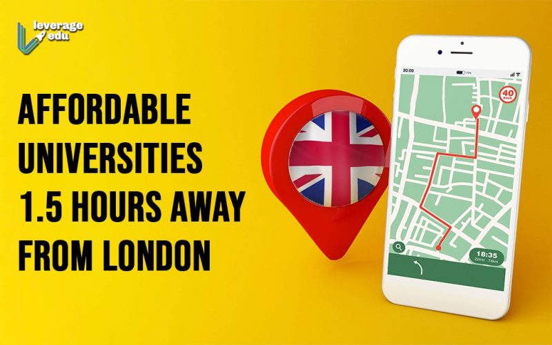 Affordable Universities 1.5 Hours Away from London