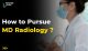 How to Pursue MD Radiology