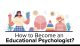 How to Become an Educational Psychologist