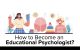 How to Become an Educational Psychologist