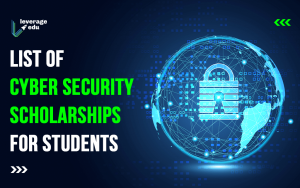 List of Cyber Security Scholarships for Students | Leverage Edu