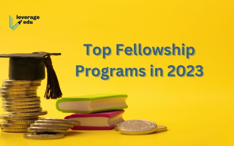 Top Fellowship Programs In India And The World 2023 - Leverage Edu