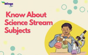 Science Stream Subjects [List of Science Subjects] | Leverage Edu