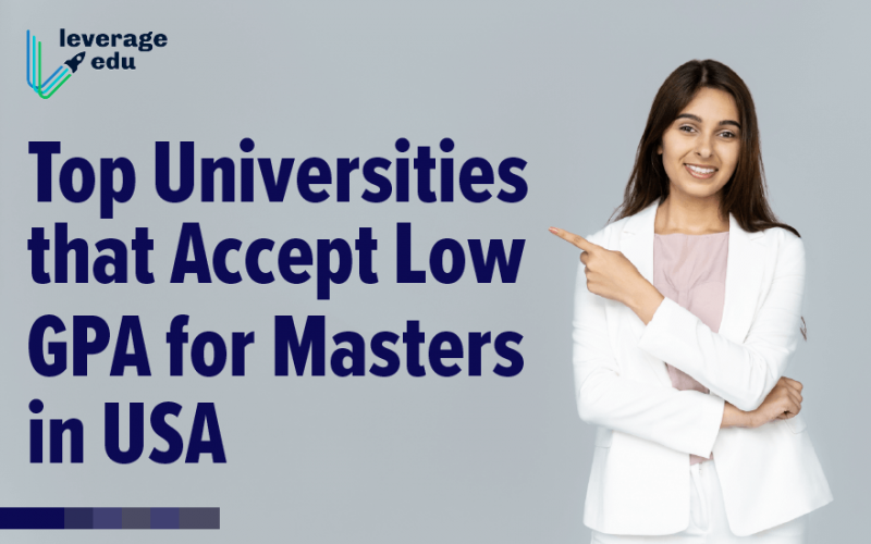 Universities that Accept Low GPA for Masters in the USA Leverage Edu