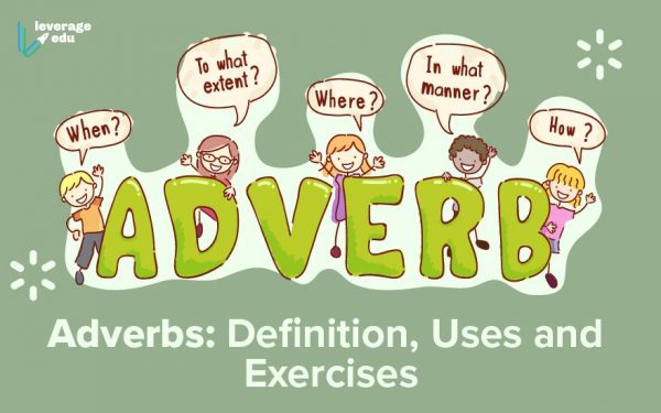 Adverbs - Definition, Types, Use, Examples & Exercises - Leverage Edu