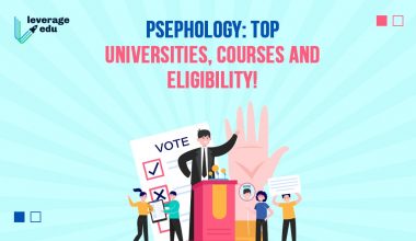 Psephology Top Universities, Courses and Eligibility!