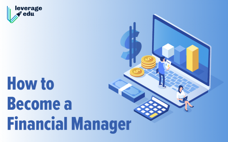 How to Become a Financial Manager | Leverage Edu