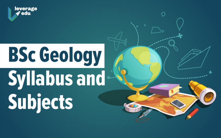 BSc Geology Syllabus And Subjects | Leverage Edu