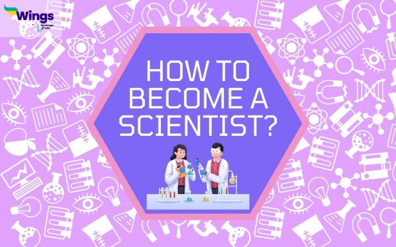 HOW TO BECOME A SCIENTIST?