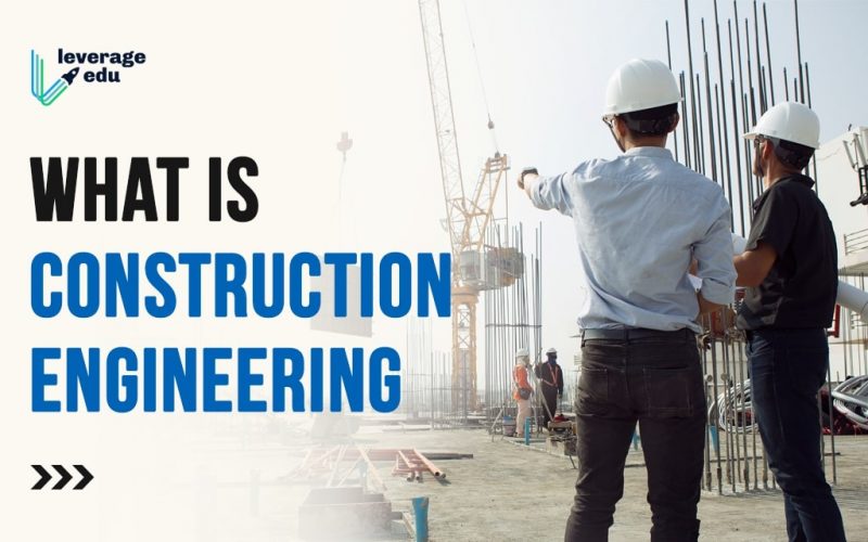 What is Construction Engineering