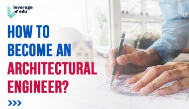 How to Become an Architectural Engineer