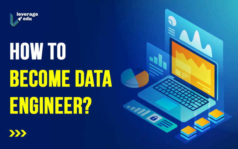 How to Become Data Engineer? | Leverage Edu