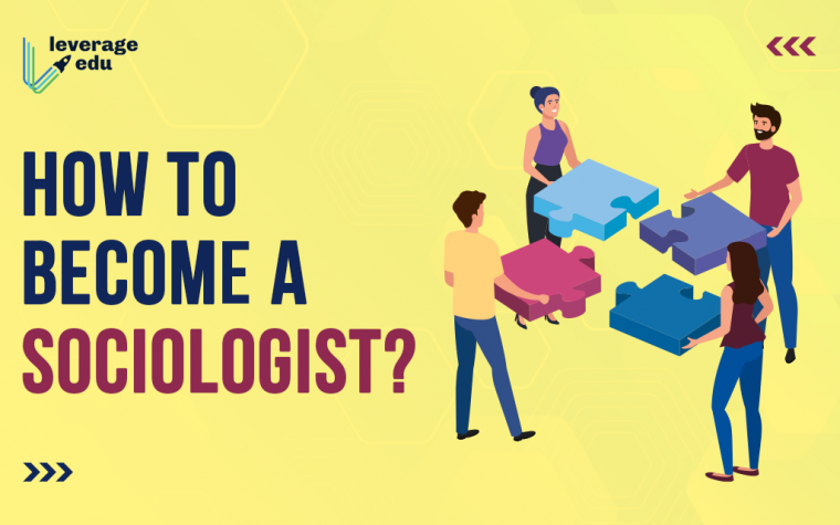 How to become a Sociologist? | Leverage Edu