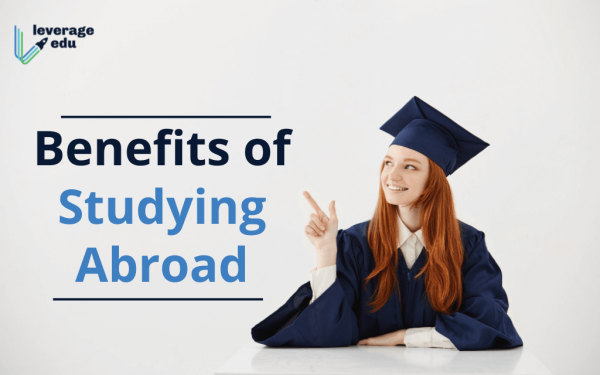 The Benefits Of Studying Abroad | Leverage Edu