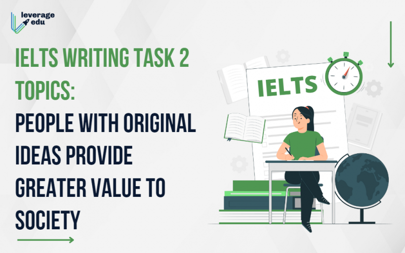 IELTS Writing Task 2 Topics - People who have original ideas provide much greater value to society than the ones who copy others