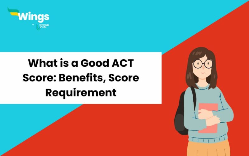 What is a Good ACT Score: Importance, Score Requirement, Best Tips