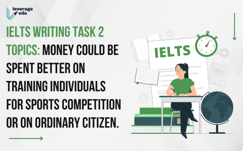 IELTS Writing Task 2 Topics - Where money could be spent better- on training individuals for Sports competition or on ordinary citizen.