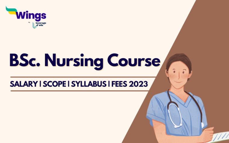 BSc Nursing Course: Salary, Scope, Syllabus, Fees 2023 - Leverage Edu