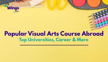 Popular Visulal Arts Courses Abroad (Top Universities, Career and More)