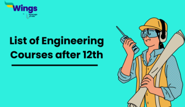 List of Engineering Courses after 12th