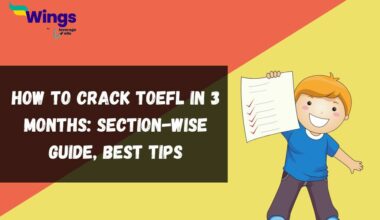 How to Crack TOEFL in 3 Months: Section-Wise Preparation Guide, Best Tips, Books