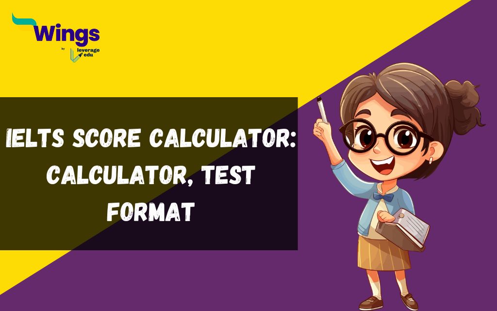 IELTS Score Calculator: Test Format, Score Calculator, Best Tips