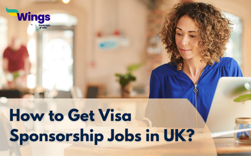  How To Get Visa Sponsorship Jobs In UK Leverage Edu