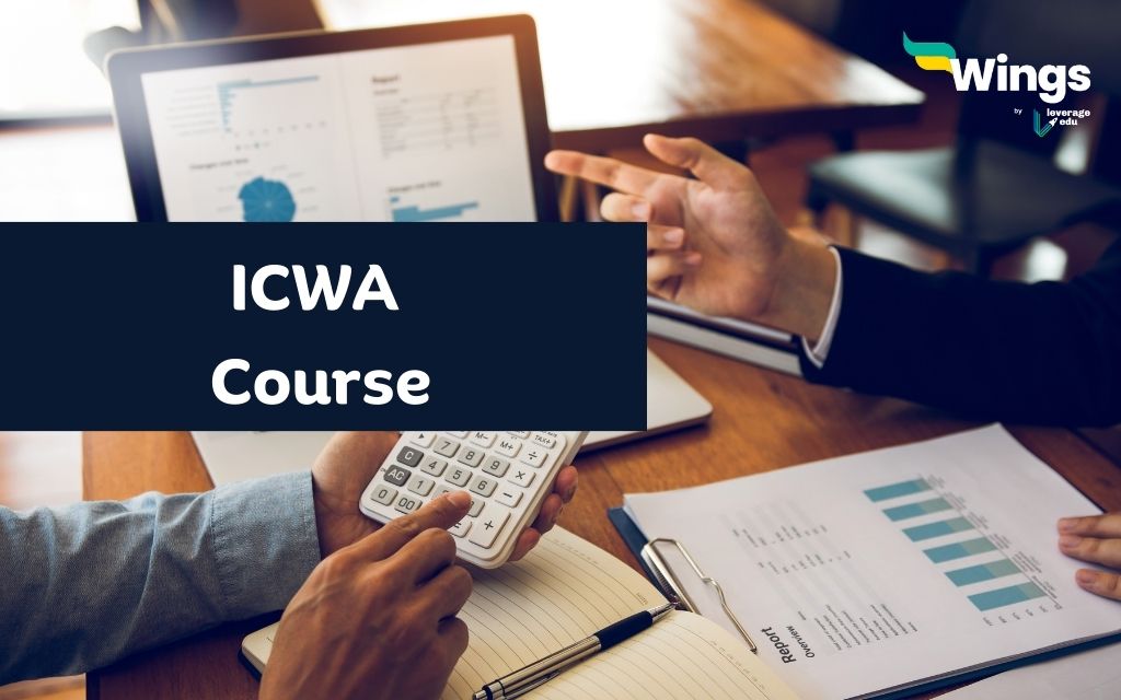 ICWA (CMA) Course 2024 Fees, Duration, Dates, Eligibility Leverage Edu