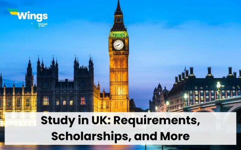 Study in UK: Requirements, Scholarships, and More