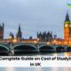 A Complete Guide on Cost of Studying in UK