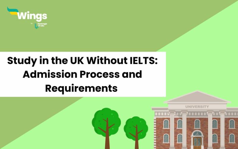 Study in the UK Without IELTS 2024: Accepted Universities and Admission Criteria