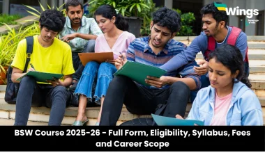 BSW Course 2025-26 - Full Form, Eligibility, Syllabus, Fees and Career Scope