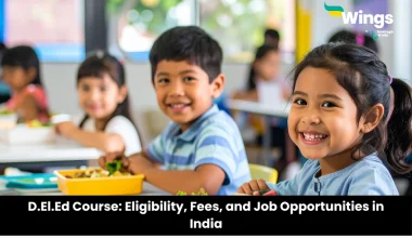 D.El.Ed Course: Eligibility, Fees, and Job Opportunities in India