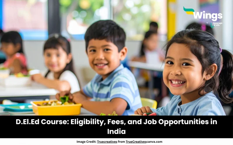 D.El.Ed Course: Eligibility, Fees, and Job Opportunities in India