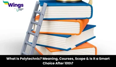 What Is Polytechnic Meaning, Courses, Scope & Is It a Smart Choice After 10th