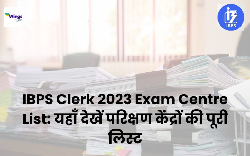 IBPS Clerk 2023 Exam Centre List
