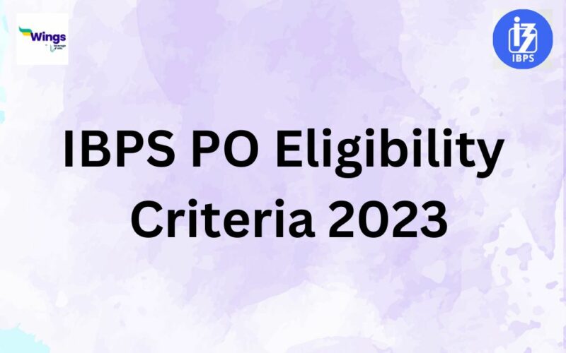IBPS PO Eligibility Criteria 2023