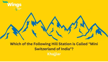 Know Which of the Following Hill Station is Called Mini Switzerland of India as Khajjiar