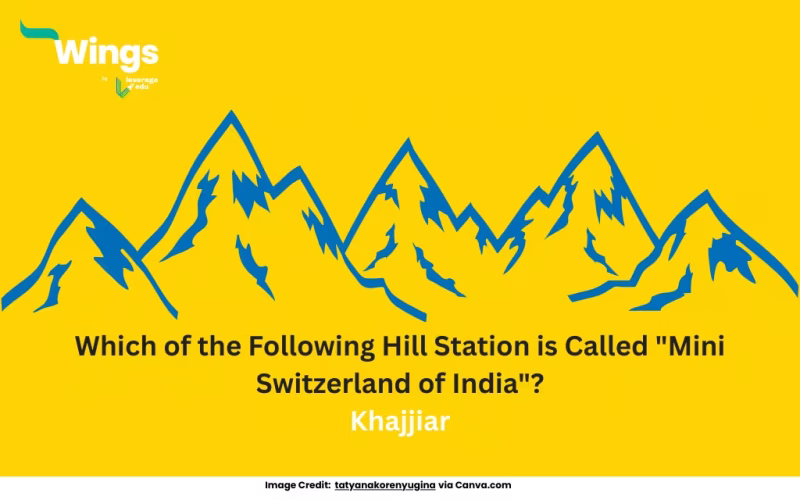 Know Which of the Following Hill Station is Called Mini Switzerland of India as Khajjiar