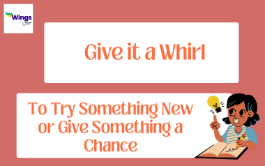 Give it a Whirl Meaning and Examples | Leverage Edu Explore
