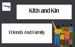 Kith and Kin Idiom Meaning, Example, Synonyms | Leverage Edu Explore